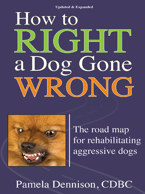 Title details for How To Right A Dog Gone Wrong by Pamela Dennison - Wait list